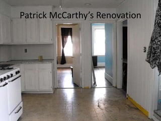 Patrick McCarthy’s Renovation 
 