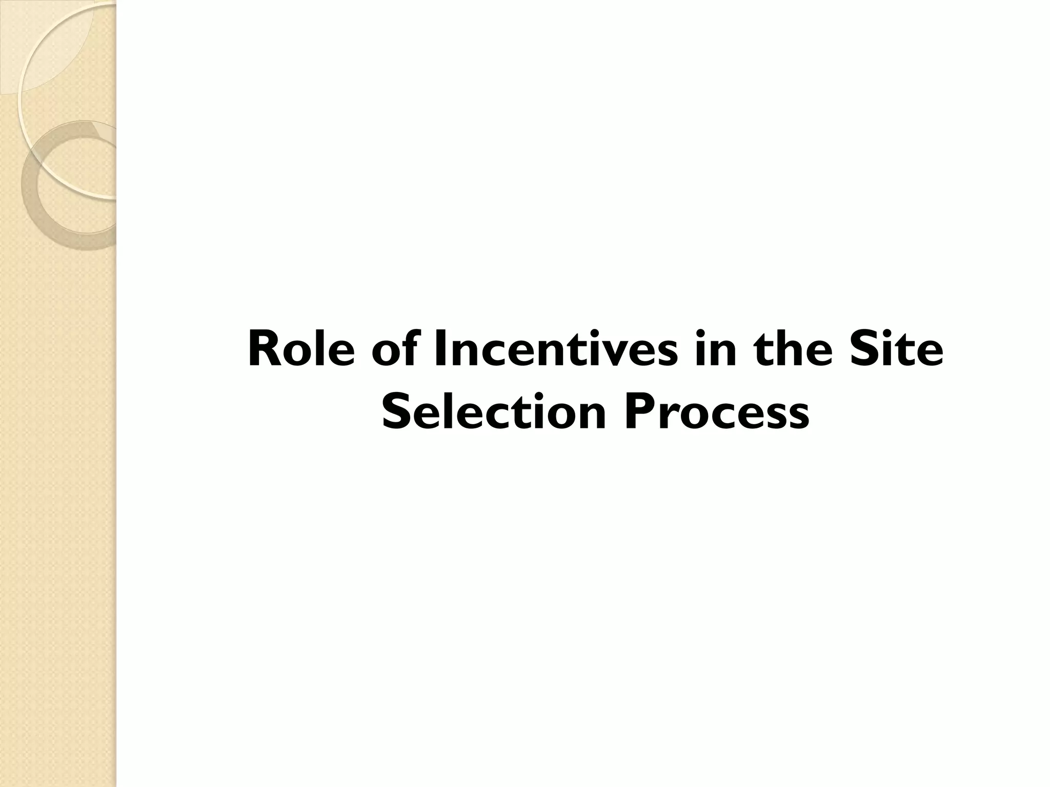 Role of Incentives in the Site
Selection Process

 