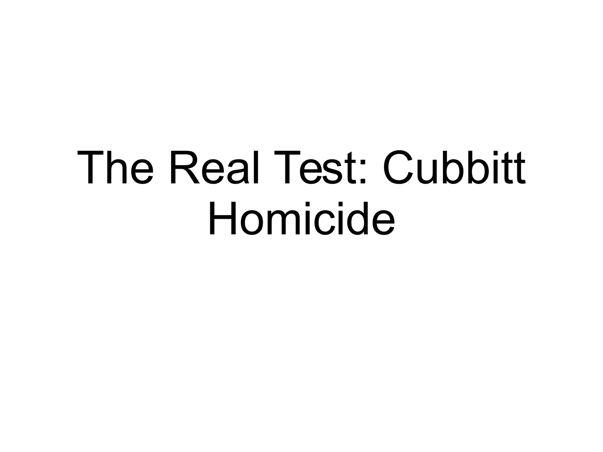 The Real Test: Cubbitt
Homicide

 