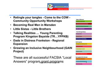 • Retingle your tangles - Come to the COW -
  Community Opportunity Workshops
• Becoming Real Men in Marsden
• Little Sist...