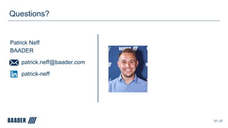 Questions?
Patrick Neff
BAADER
patrick.neff@baader.com
patrick-neff
27 / 27
 