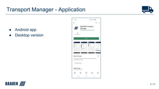 Transport Manager - Application
● Android app
● Desktop version
6 / 27
 