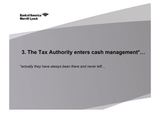 3. The Tax Authority enters cash management*…
*actually they have always been there and never left…
 