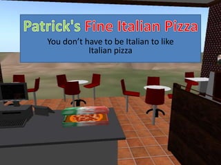 Patrick'sFine Italian Pizza Youdon’t have to be Italian to like Italian pizza  