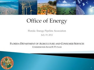 FLORIDA DEPARTMENT OF AGRICULTURE AND CONSUMER SERVICES
                COMMISSIONER ADAM H. PUTNAM




                                                          1
 