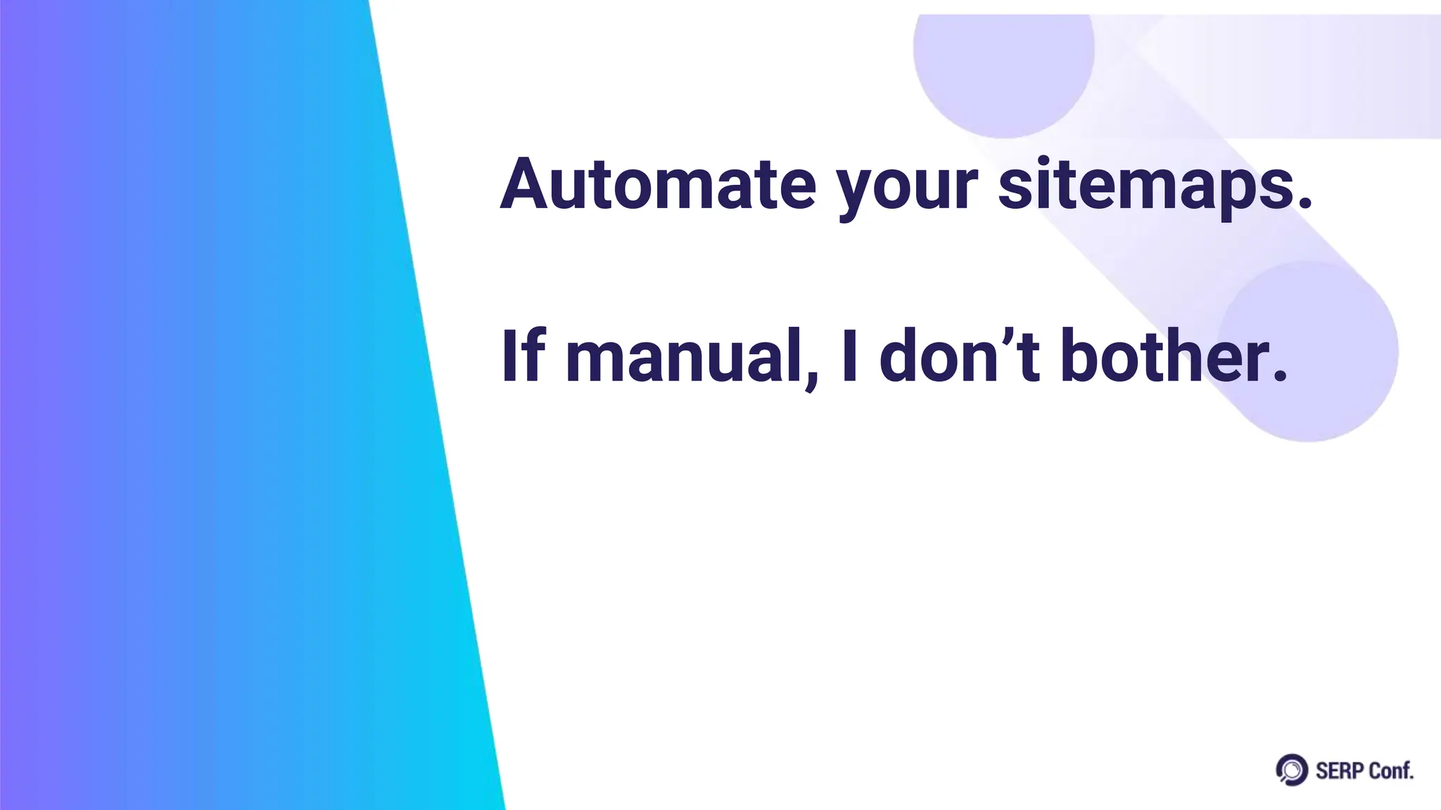 Automate your sitemaps.
If manual, I don’t bother.
 