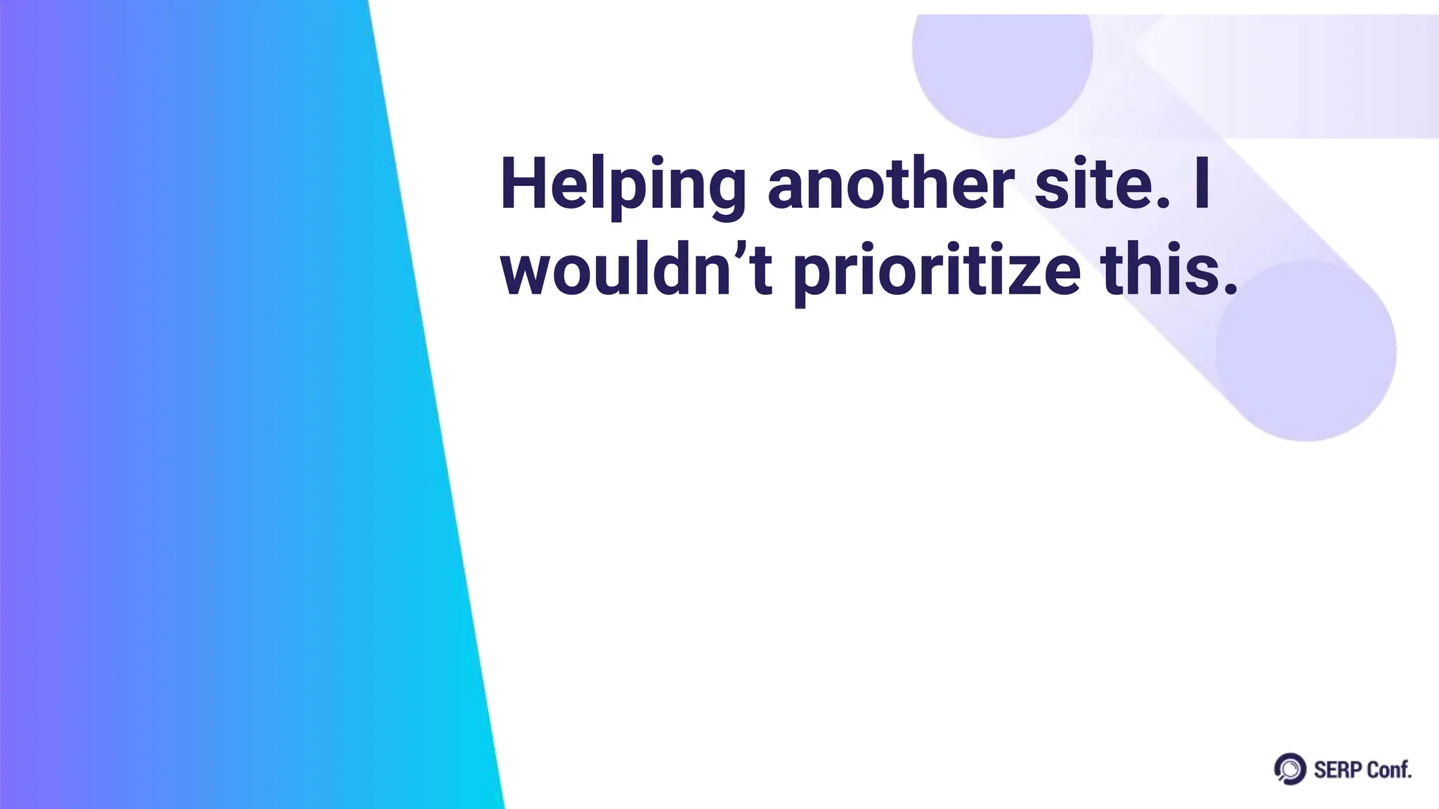 Helping another site. I
wouldn’t prioritize this.
 