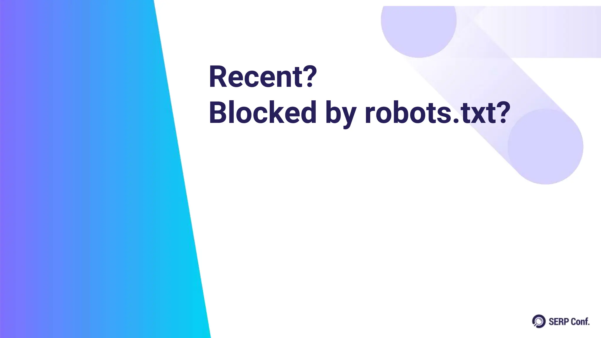 Recent?
Blocked by robots.txt?
 