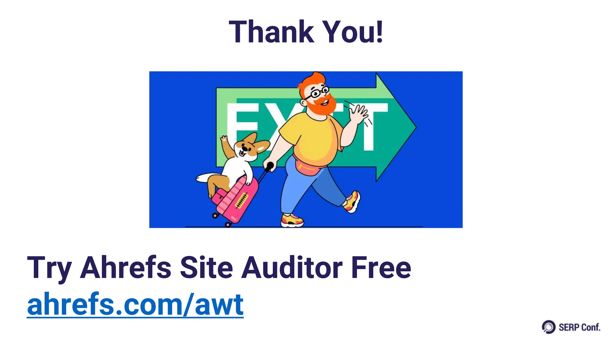 Thank You!
Try Ahrefs Site Auditor Free
ahrefs.com/awt
 