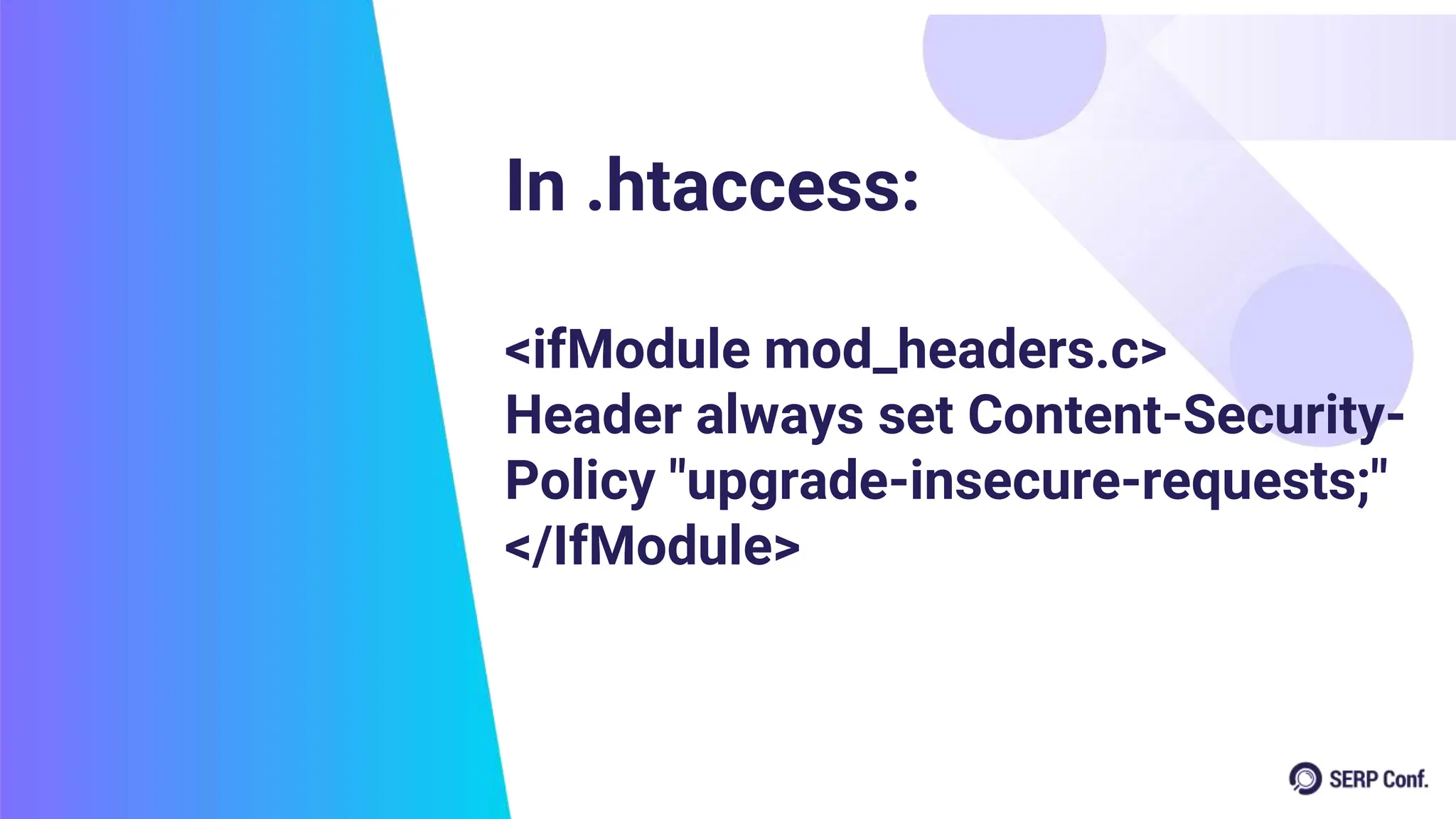 In .htaccess:
<ifModule mod_headers.c>
Header always set Content-Security-
Policy "upgrade-insecure-requests;"
</IfModule>
 