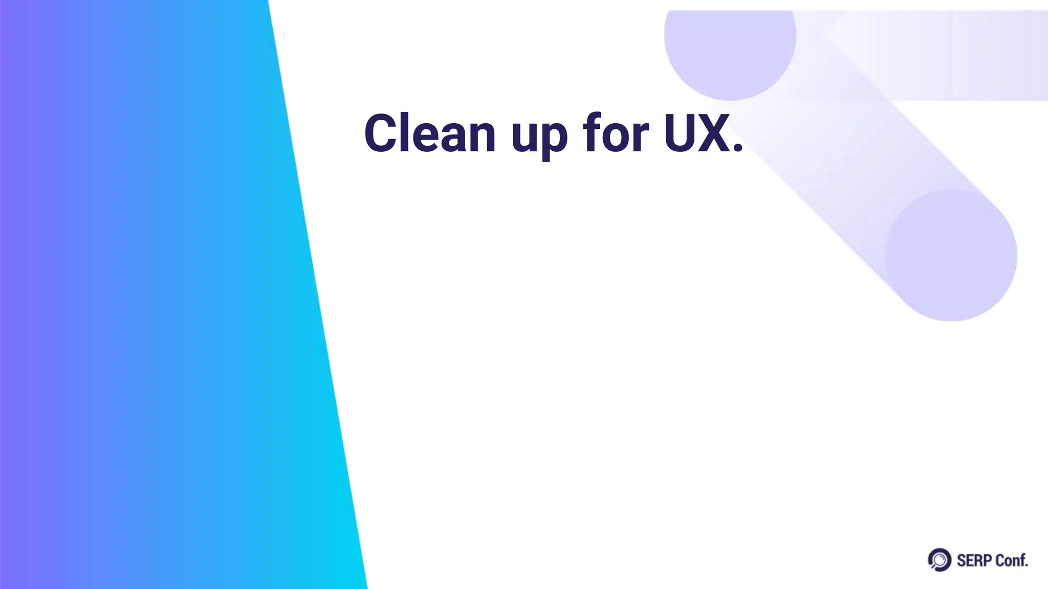 Clean up for UX.
 