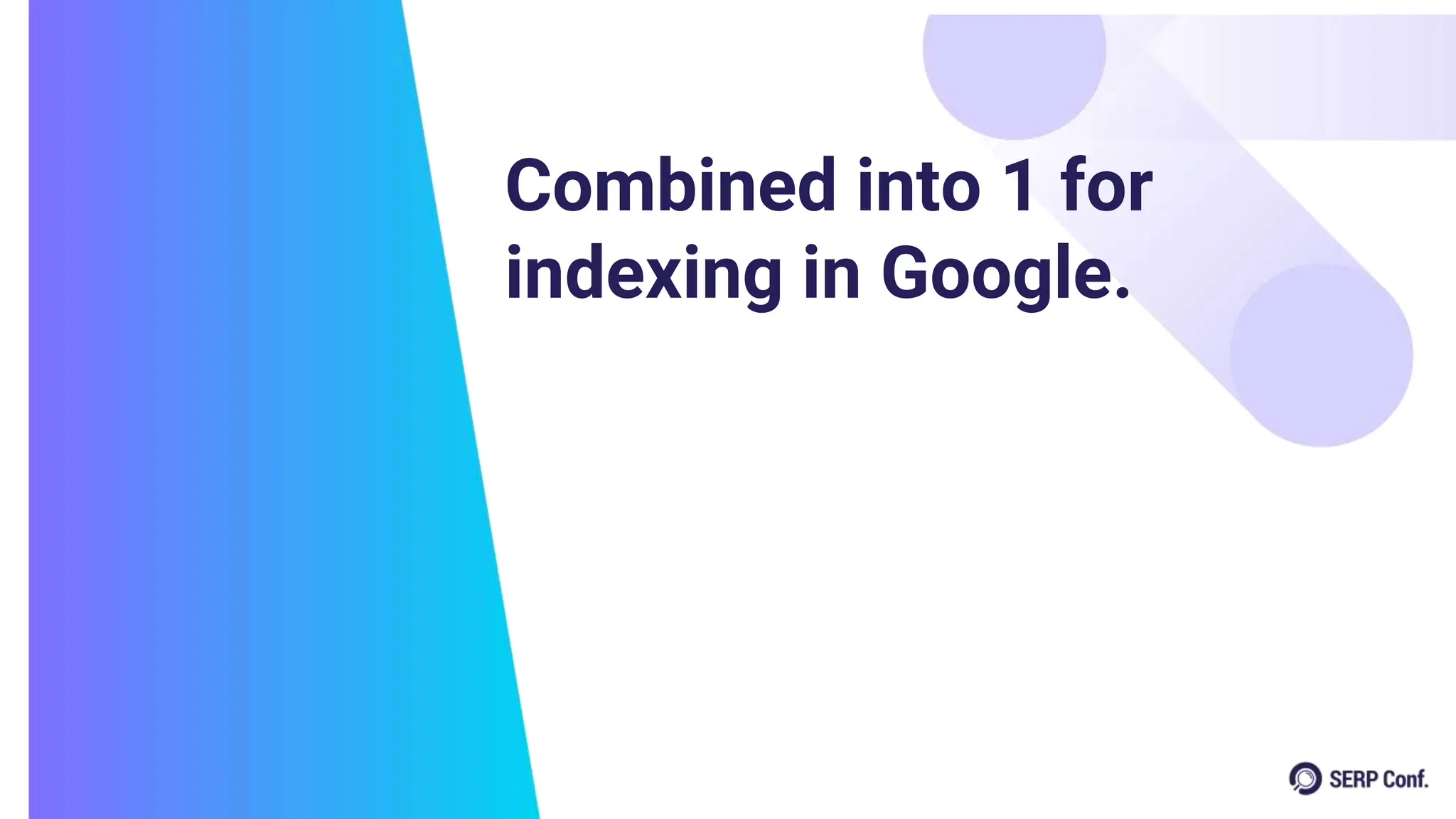 Combined into 1 for
indexing in Google.
 