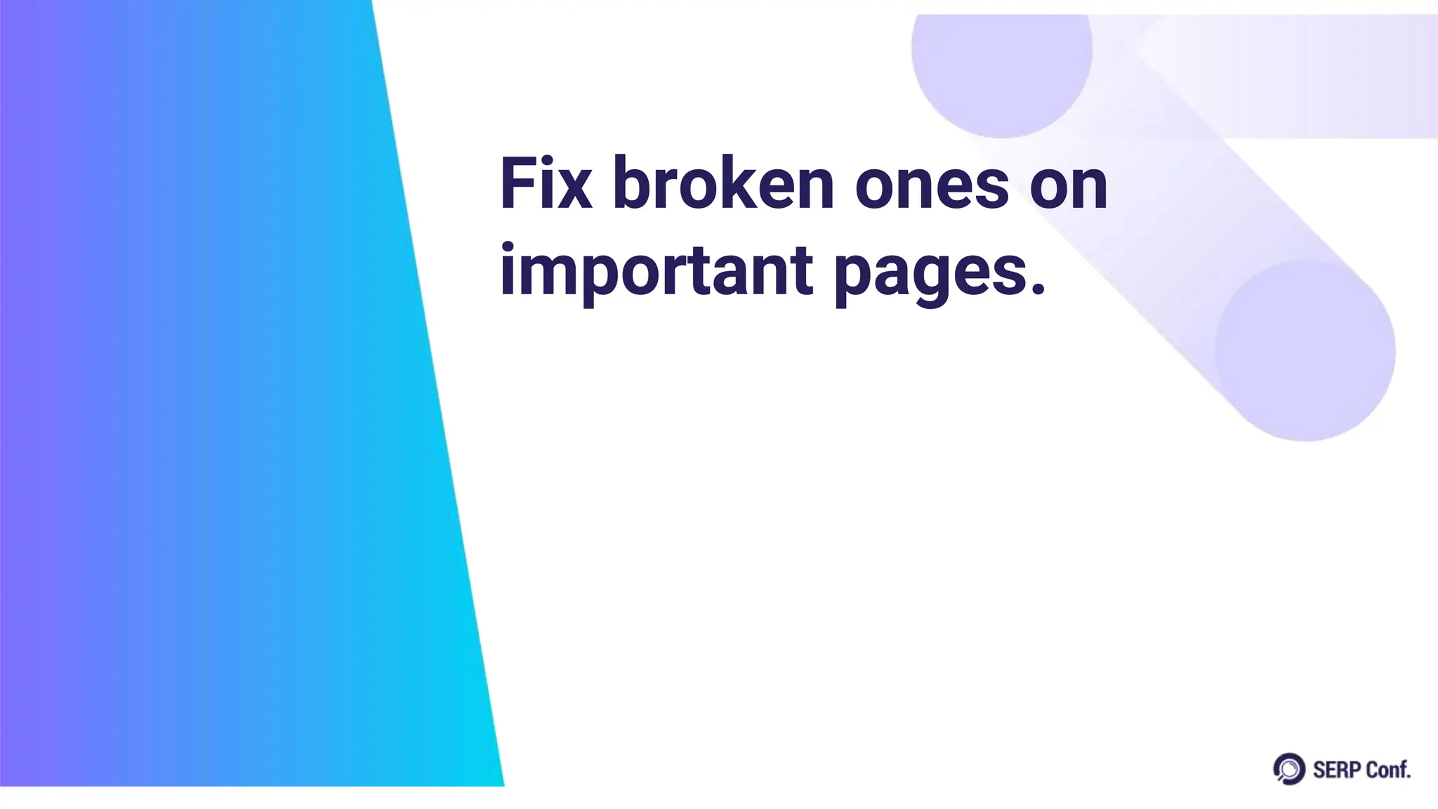 Fix broken ones on
important pages.
 
