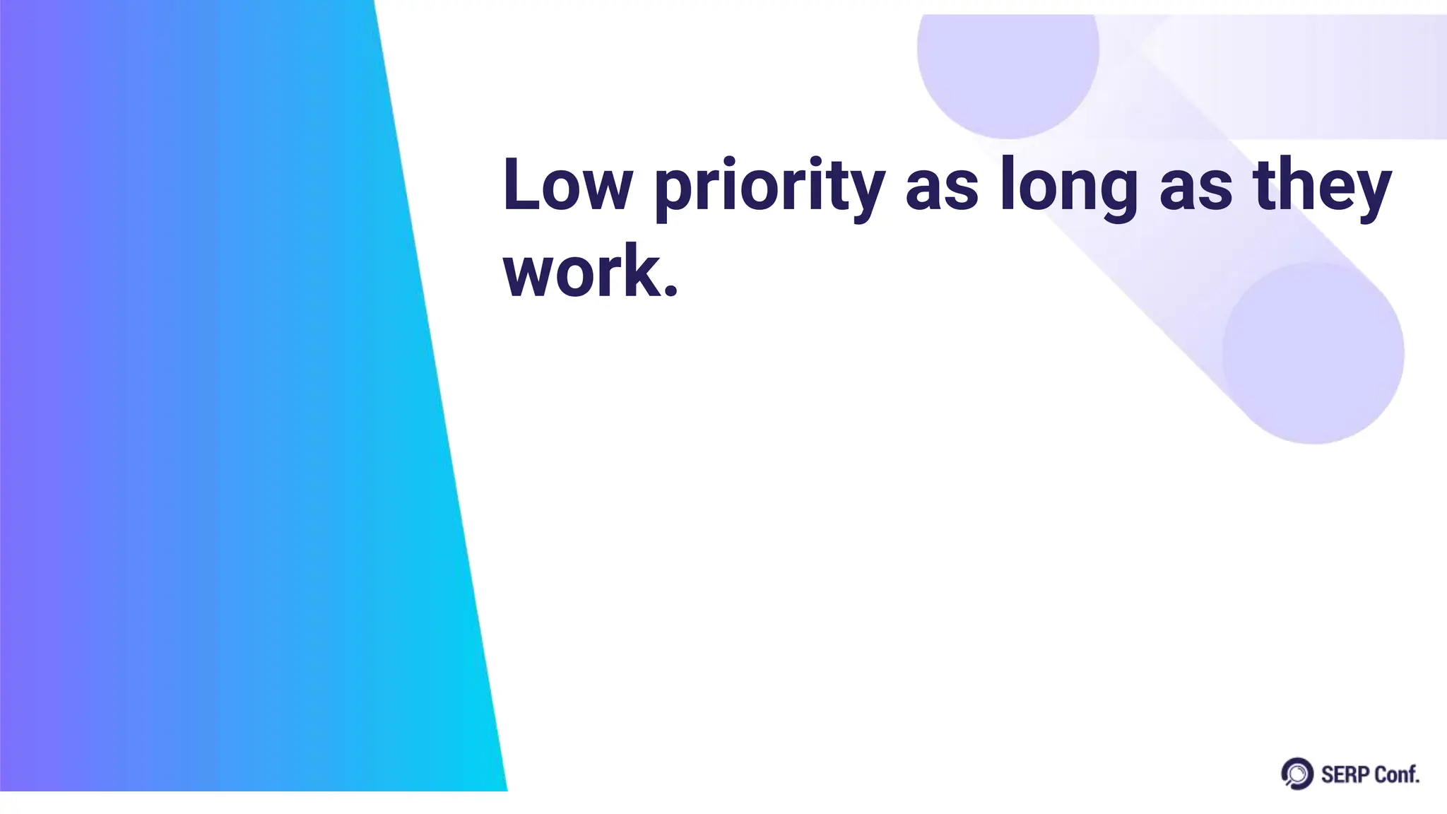 Low priority as long as they
work.
 