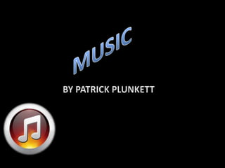 MUSIC BY PATRICK PLUNKETT 