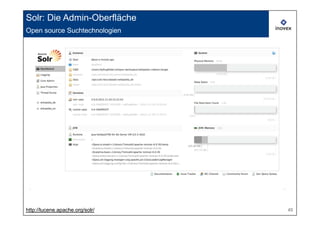 Solr: Die Admin-Oberfläche
Open source Suchtechnologien




http://lucene.apache.org/solr/   45
 