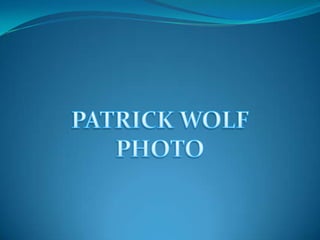 PATRICK WOLF PHOTO 