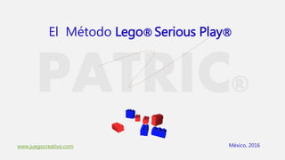 México, 2016
El Método Lego® Serious Play®
www.juegocreativo.com
 