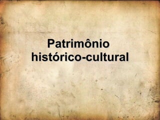 Patrimônio  histórico-cultural 