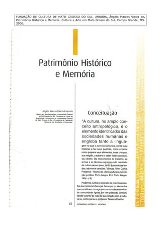 FUNDAÇÃO DE CULTURA DE MATO GROSSO DO SUL. ARRUDA, Ângelo Marcos Vieira de.
Patrimônio Histórico e Memória. Cultura e Arte em Mato Grosso do Sul. Campo Grande, MS.
2006.
 