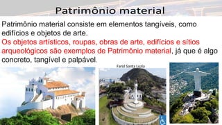 PATRIMÔNIO CULTURAL MATERIAL E IMATERIAL EJA.pptx