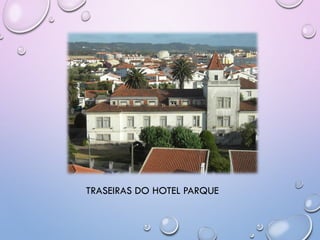 TRASEIRAS DO HOTEL PARQUE
 