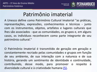 Patrimônio histórico cultural material e imaterial arte 6 ano | PPTX