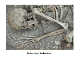 Sambaquiano / Sambaquieiro
 