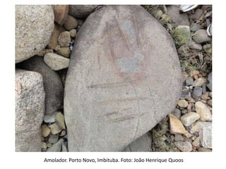 Amolador. Porto Novo, Imbituba. Foto: João Henrique Quoos
 