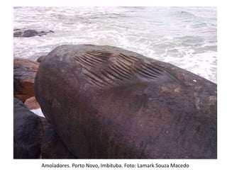 Amoladores. Porto Novo, Imbituba. Foto: Lamark Souza Macedo
 