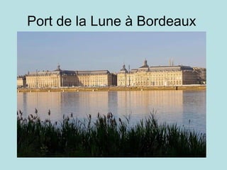 Port de la Lune à Bordeaux  