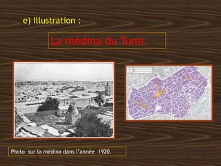 e) Illustration :
La médina du Tunis
Photo sur la médina dans l’année 1920.
 