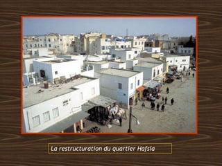 La restructuration du quartier Hafsia
 