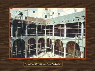 La réhabilitation d’un Oukala
 