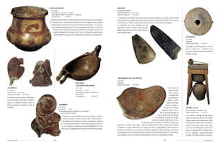 VASE A OUICOU                                                                                    HACHES
                                                IVe-IXe siècle                                                                                  Période précolombienne
                                                 Terre cuite (H. : 32,5 cm, d. : 35 cm)                                                         Conque de lambi (H. : 10 et 11 cm)
                                                 Musée départemental de Préhistoire et d’Archéologie                                            Collection particulière  a9720748
                                                 Fort-de-France          a9720754
                                                                                                                                                Le coquillage est un matériau très répandu avant l’arrivée des Européens. Les casques, dont les lambis
                                                Institution fondamentale des sociétés insulaires et des cultures guyano-amazoniennes,           sont une espèce, sont travaillés de façon à fournir des couteaux, des haches, des ciseaux à bois et divers
                                               les « fêtes de boisson » accompagnent les événements, rites initiatiques, travaux collectifs     ornements. Ils sont taillés à l’aide de galets, puis poncés sur une plaque de corail madrépore.
                                                 et projets guerriers qui jalonnent l’existence de l’homme précolombien. À ces occasions        Les tranchants sont enﬁn peauﬁnés avec des
                                                    sont ingurgitées pendant plusieurs jours de très importantes quantités de ouicou. Cette     fragments de corail. Ces outils font preuve d’une
                                                     boisson est obtenue par fermentation de patates douces ou pulpe de la racine du            efﬁcacité comparable à celle des couteaux obtenus à
                                                      manioc, mélangée à de la cassave et à de l’eau. Le mélange était placé dans de            partir de la pierre polie.
                                                       grands récipients de ce type, d’une capacité pouvant atteindre une dizaine de litres.
                                                                                                                                                                                                                                                                FUSAÏOLE
                                                                                                                                                                                                                                                                Ve-IXe siècle
                                                                                                                                                                                                                                                                Céramique
                                                                                                                                                                                                                                                                Collection particulière     a9720735
                                                                                                                                                                                                                                                                Cette fusaïole sert à ﬁler le coton, qui, une fois
                                                                                                                                                                                                                                                                tissé, est utilisé pour la fabrication des
                                                                                                                                                                                                                                                                hamacs. On en faisait également des cordes et
                                                                                                                                                                                                                                                                des lignes de pêche.




                                                                                                                                                FRAGMENT DE COUPELLE
                                                                                                                                                Ve-IXe siècle
                                                                                            ECUELLE                                             Céramique
                                                                                            ANTHROPOMORPHE                                      Collection particulière    a9720709
ADORNOS                                                                                       e   e
                                                                                            IV -IX siècle                                                                                                                                 Les techniques de
IVe-IXe siècle                                                                              Terre cuite (l. : 20 cm)                                                                                                                        fabrication de ce
Céramique (H. : 5,5 et 6 cm)                                                                Musée départemental de Préhistoire et                                                                                                            type de poterie
Collection particulière   a9720708                                                          d’Archéologie,
                                                                                            Fort-de-France           a9720751
                                                                                                                                                                                                                                            ont persisté chez
Ces adornos sont recouverts de motifs blancs                                                                                                                                                                                                les peuples amé-
sur fond d’engobe rouge lustré, caractéris-                                                                                                                                                                                               rindiens actuels.
tiques de la deuxième période Arawak. La                                                                                                                                                                                                Après son malaxage,
ﬁgurine zoomorphe représente une tête de                      ADORNO                                                                                                                                                                  la pâte est modelée en
grenouille.                                                  IVe-IXe siècle                                                                                                                                                        de longs et ﬁns rouleaux,    FILTRE À EAU
                                                            Terre cuite (H. : 7,4 cm)
                                                                                                                                                                                                                                superposés jusqu’à l’obten-     Roche volcanique, céramique et bois
                                                              Musée départemental de Préhistoire et d’Archéologie
                                                                                                                                                                                                                             tion de la forme générale du       Collection particulière  a9720741
                                                                  Fort-de-Francea9720753
                                                                                                                                                                                                                         vase ou du plat selon la technique     L’eau pluviale, recueillie dans de grandes
                                                                     Cette poterie, en forme de tête humaine surmontée d’une coiffe en
                                                                                                                                                                                                                     du montage au colombin. Ces boudins        jarres, est versée dans la cuve qui constitue
                                                                     volute et recouverte d’un engobe rouge, est dite à « tête barrancoïde ».
                                                                                                                                                                                                               d’argile sont ensuite raclés de façon à obte-    l’élément supérieur de cet équipement. Filtrée
                                                                    Cette désignation fait référence à la culture amérindienne originaire
                                                                                                                                                                                             nir des parois lisses. Les adornos, les bords ou la panse sont     lentement par la pierre poreuse, elle s’écoule,
                                                                   du bas Orénoque vénézuélien. Cette dernière apparaît vers 700 av.
                                                                                                                                                rapportés sur la poterie mise à sécher. L’ajout de l’enduit intervient dans un double souci, utilitaire         souvent la nuit entière, dans la jarre collec-
                                                                  J.-C. et se propage aux Antilles par les groupes saladoïdes (env. 100-
                                                                                                                                                et esthétique ; l’engobe, solution d’eau et d’argile, est coulé sur l’intégralité de la pièce et donne sa       teur. L’eau est ensuite puisée au moyen de la
                                                                    800), qui en ont adopté certains traits dans leur production céramique.
                                                                                                                                                coloration à l’ensemble, tout en gommant les petites imperfections. Enﬁn, les ﬁnitions décoratives              louche en calebasse dans le récipient collec-
                                                                                                                                                sont pratiquées par incision et/ou par peinture. La cuisson au four est extrêmement rare. Le cas échéant,       trice, la « chaspagne », qui pouvait être aussi
                                                                                                                                                elle se pratique en plein air, les poteries étant disposées au centre d’un échafaudage de bûches.               une boîte en fer blanc soudée à un manche.

Le Diamant                                            94                                                                                                                                                                           95                                                          Le Diamant
 