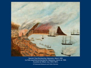 Spanish Fleet Bombarding Valparaiso, March 1866
(La flota española bombardeando Valparaíso, marzo de 1866.
Acuarela de Wil...