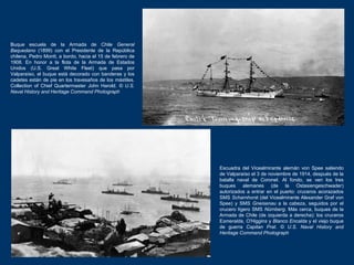 Escuadra del Vicealmirante alemán von Spee saliendo
de Valparaíso el 3 de noviembre de 1914, después de la
batalla naval d...