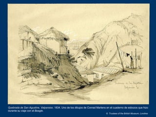 Quebrada de San Agustine, Valparaiso. 1834. Uno de los dibujos de Conrad Martens en el cuaderno de esbozos que hizo
durant...