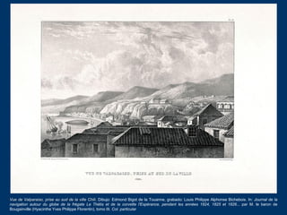 Vue de Valparaiso, prise au sud de la ville Chili. Dibujo: Edmond Bigot de la Touanne, grabado: Louis Philippe Alphonse Bi...