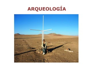 ARQUEOLOGÍA
 