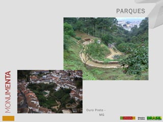 PARQUES
Ouro Preto -
MG
 