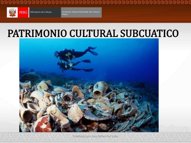 PATRIMONIO CULTURAL SUBCUATICO
Publicado por José Millan Del Valle
 