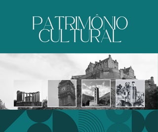 PATRIMÔNIO
CULTURAL
 