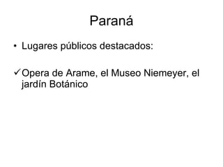 Paraná Lugares públicos destacados: Opera de Arame, el Museo Niemeyer, el jardín Botánico   