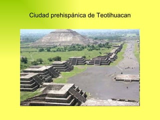 Ciudad prehispánica de Teotihuacan 