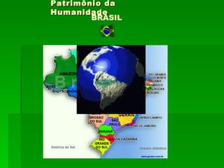 Patrimônio da
Humanidade
        BRASIL
 