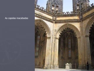 As capelas inacabadas
 