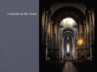O santuário de São Torcato
 