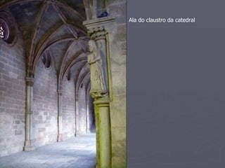 Ala do claustro da catedral
 