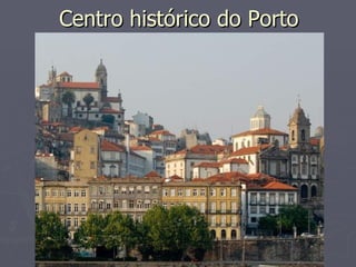 Centro histórico do Porto
 